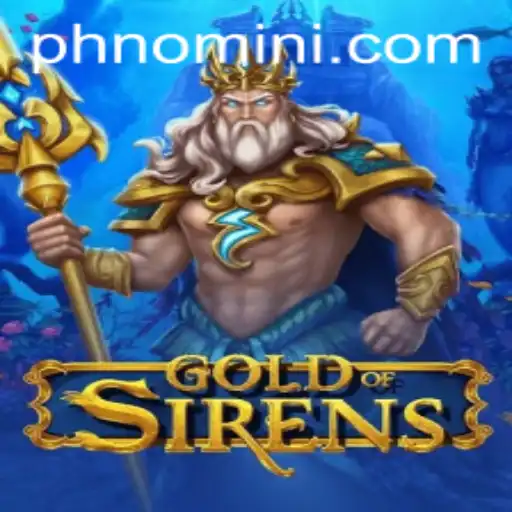 Exploring the Allure of GoldofSirens: A Dive into its Mysteries and Mechanics